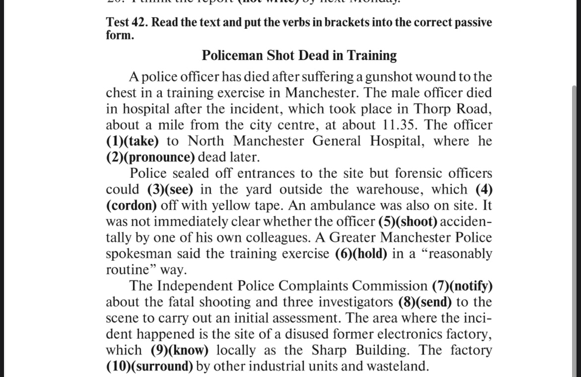 Фото задания: Test 42. Read the text and put the verbs in brackets into the correct passive form. Policeman Shot Dead in Training A…