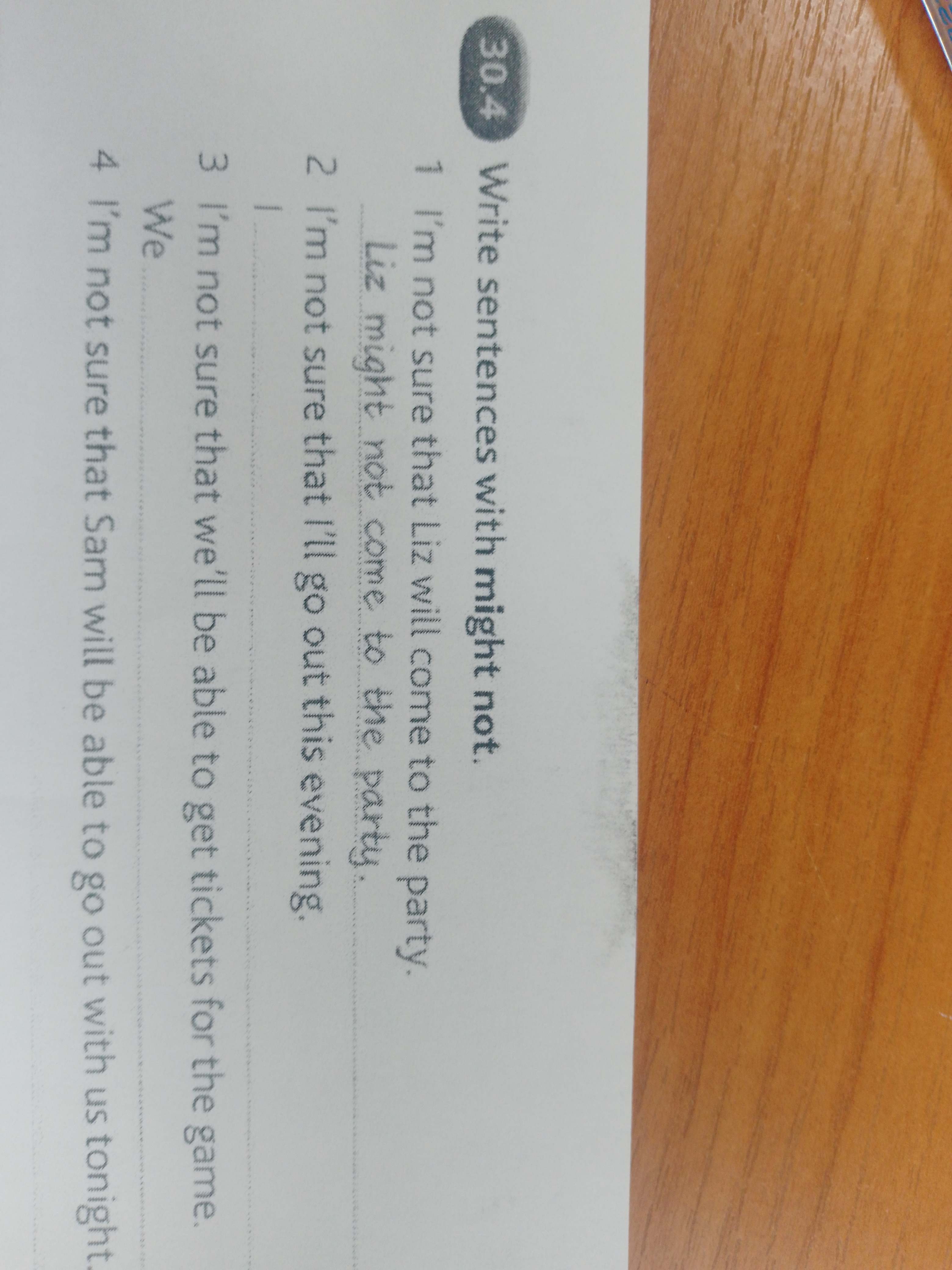 Фото задания: 30.4 Write sentences with might not. 1 I'm not sure that Liz will come to the party. Liz might not come to the party 2 I'm…