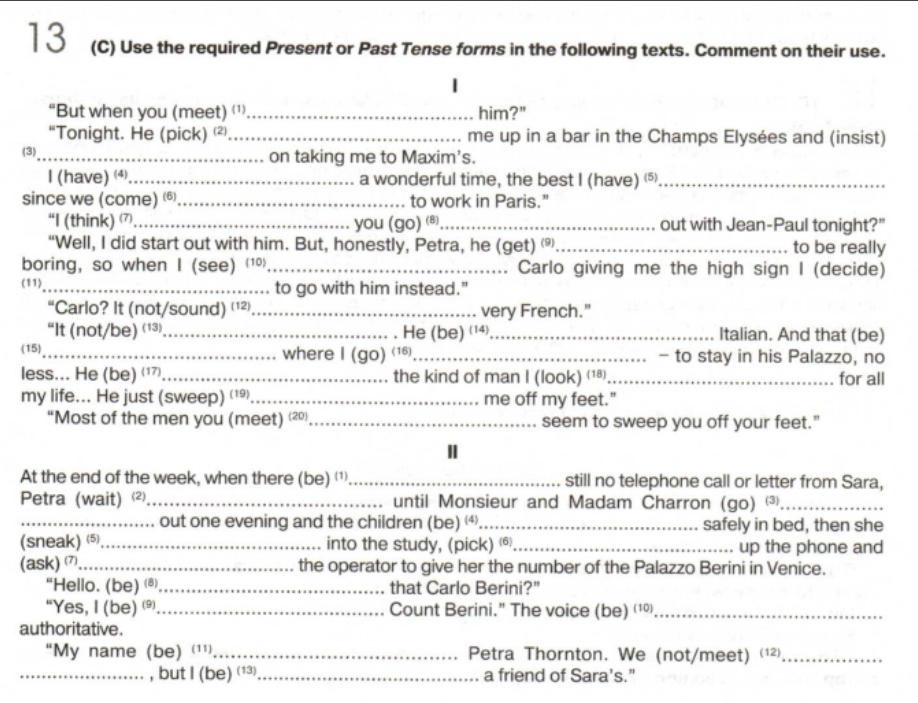 Фото задания: Use the required Present or Past Tense forms in the following texts. Comment on their use. I "But when you (meet) (1) him?"…