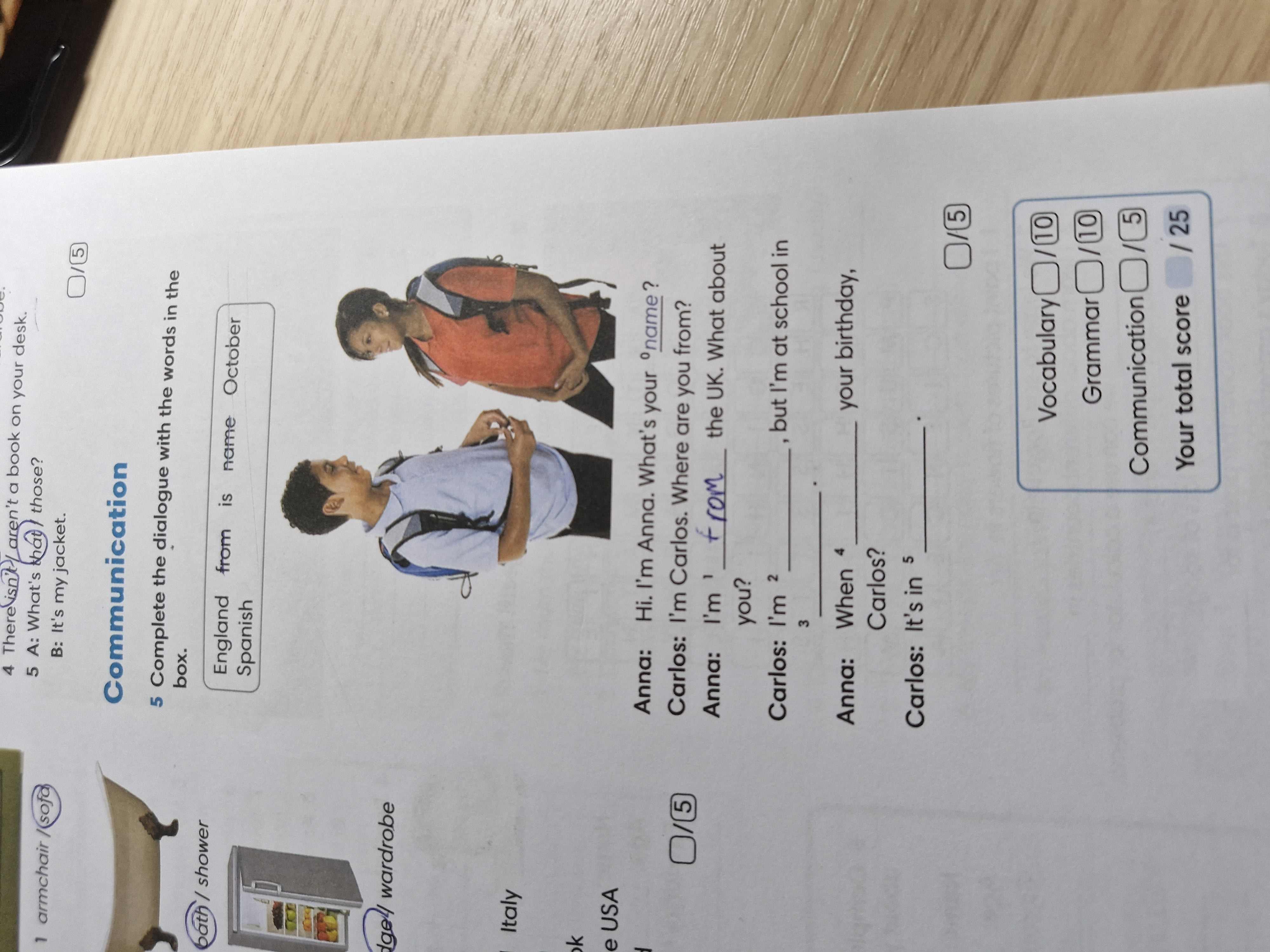 Фото задания: Complete the dialogue with the words in the box. England from is name October Spanish
