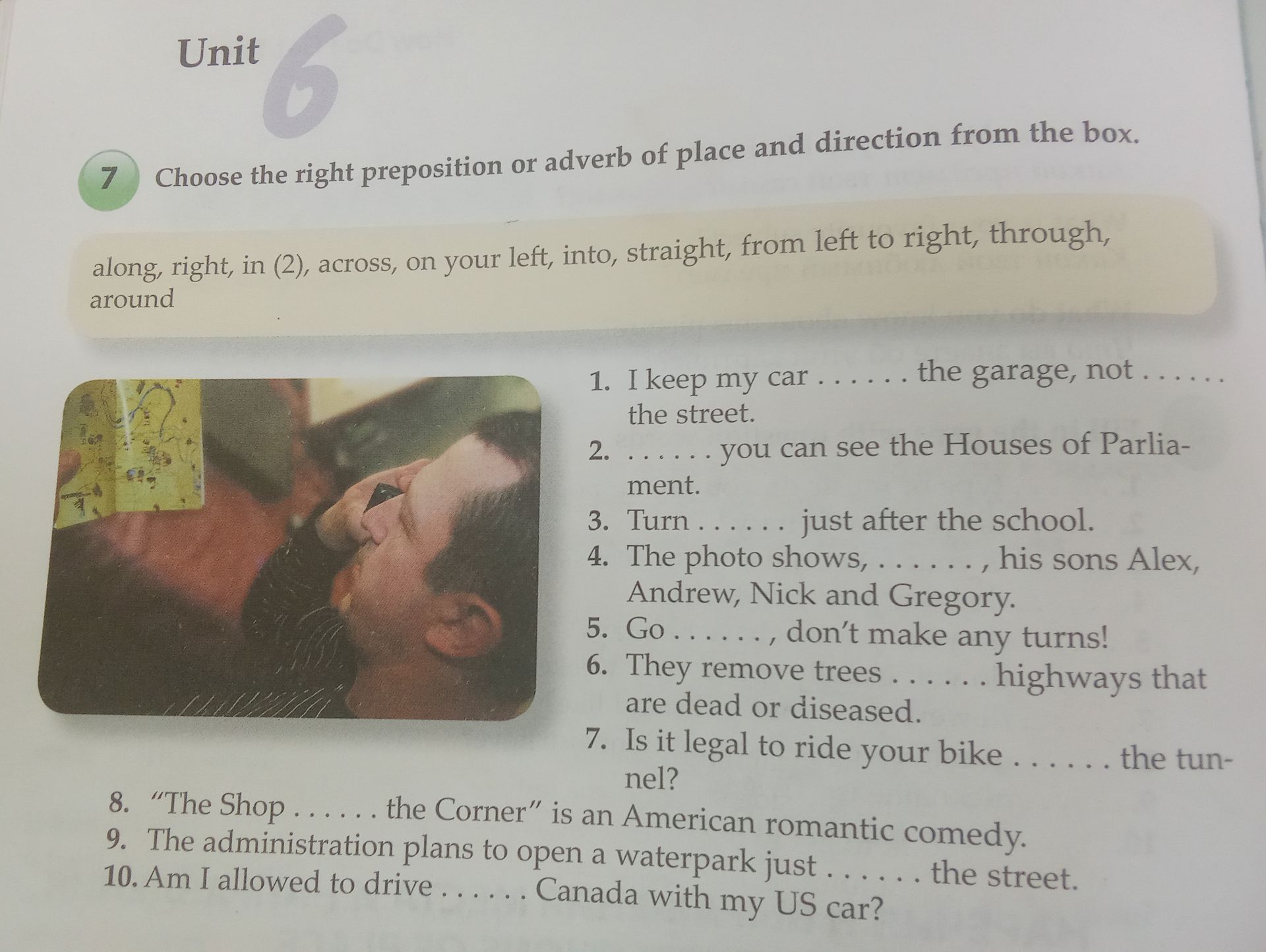 Фото задания: 7 Choose the right preposition or adverb of place and direction from the box. along, right, in (2), across, on your left,…