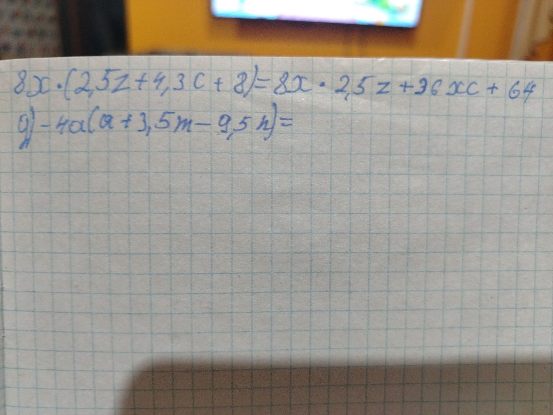 Фото задания: 8x * (2,5z + 4,3c + 8) = 8x * 2,5z + 36xc + 64 д) -4a(a + 3,5m - 9,5n) =
