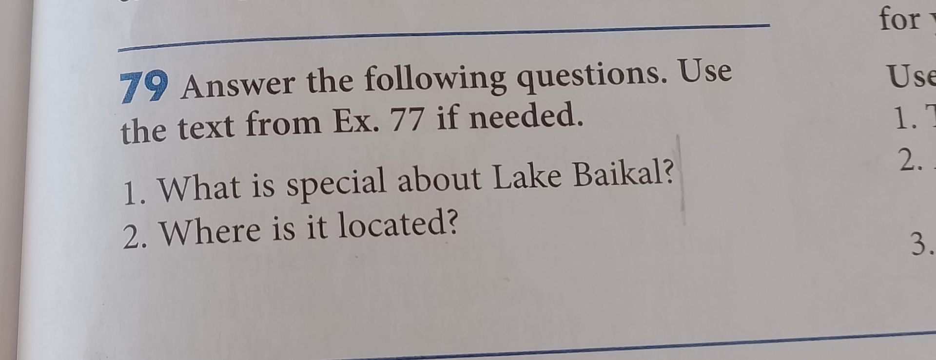 Фото задания: 79 Answer the following questions. Use the text from Ex. 77 if needed. 1. What is special about Lake Baikal? 2. Where is it…