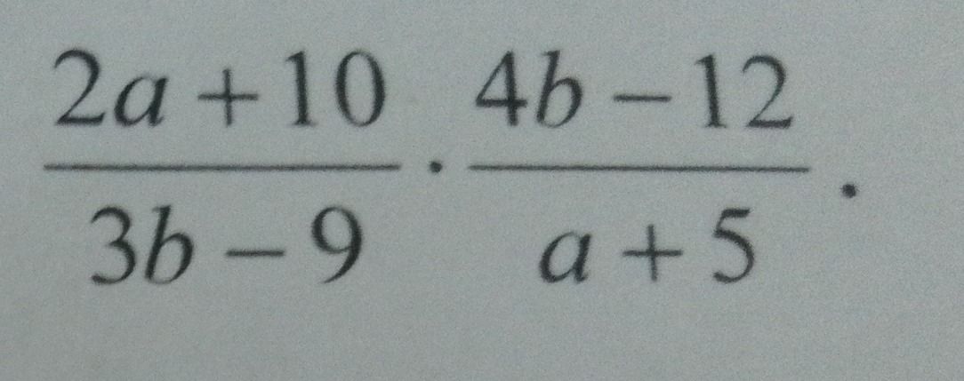 Фото задания: Simplify the following expression: (2a + 10) / (3b - 9) * (4b - 12) / (a + 5).