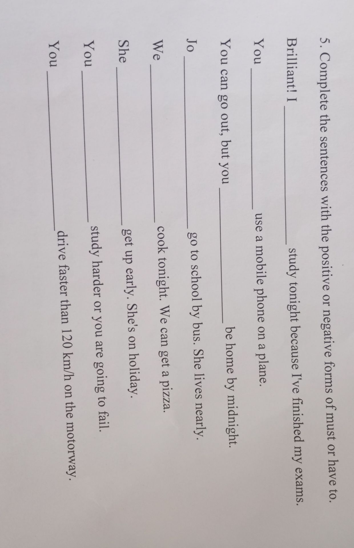 Фото задания: 5. Complete the sentences with the positive or negative forms of must or have to.