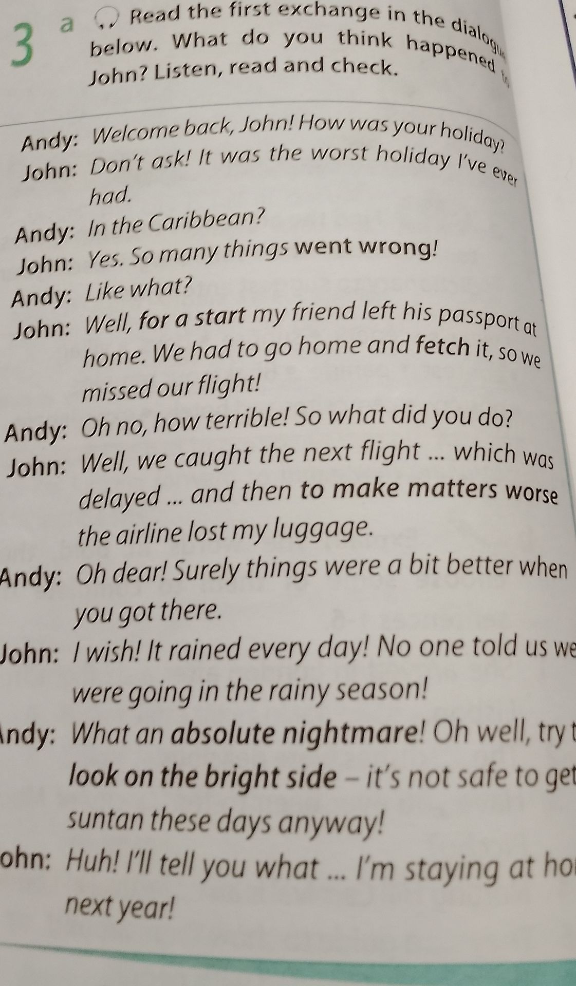 Фото задания: Read the first exchange in the dialog below. What do you think happened to John? Listen, read and check.