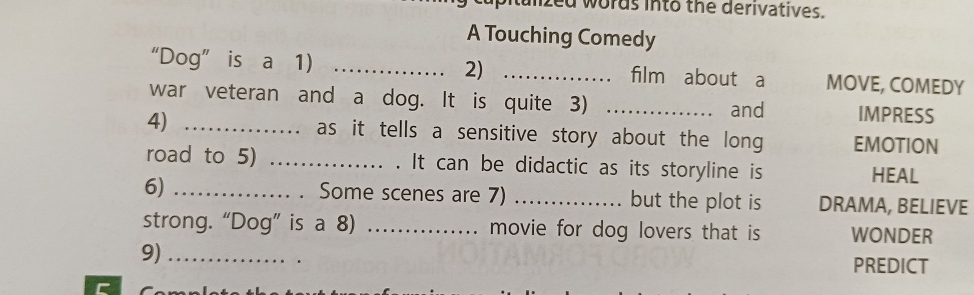 Фото задания: Fill in the blanks: "Dog" is a 1) ______ 2) ______ film about a war veteran and a dog. It is quite 3) ______ and 4) ______ as…