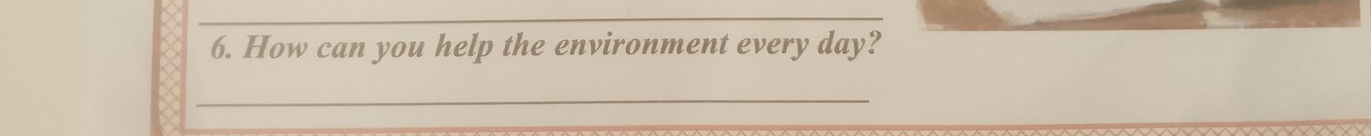 Фото задания: 6. How can you help the environment every day?