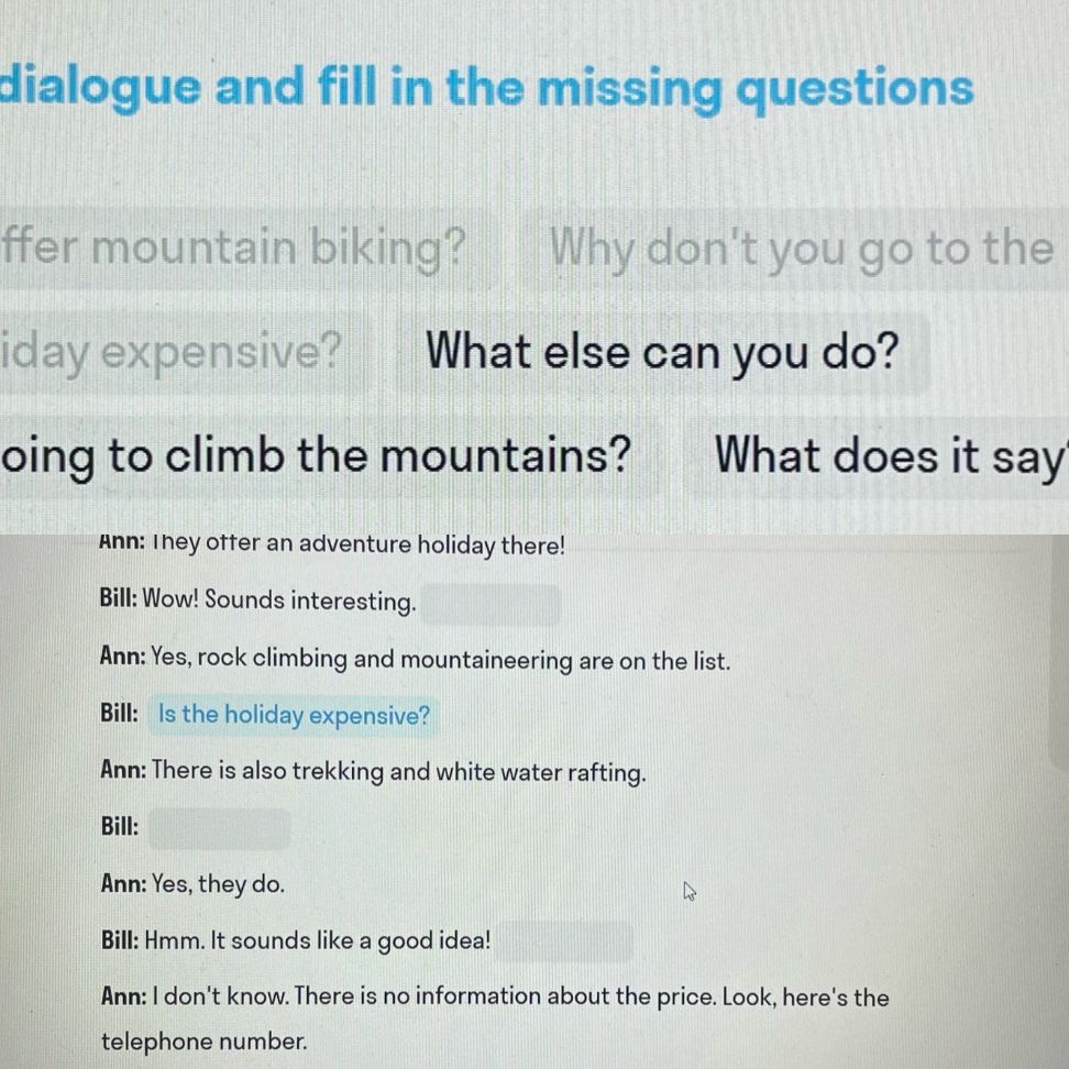 Фото задания: Dialogue and fill in the missing questions.
