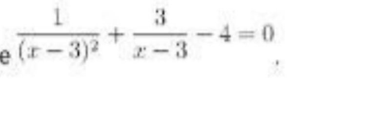 Фото задания: e \(\frac{1}{(x-3)^2} + \frac{3}{x-3} - 4 = 0\)