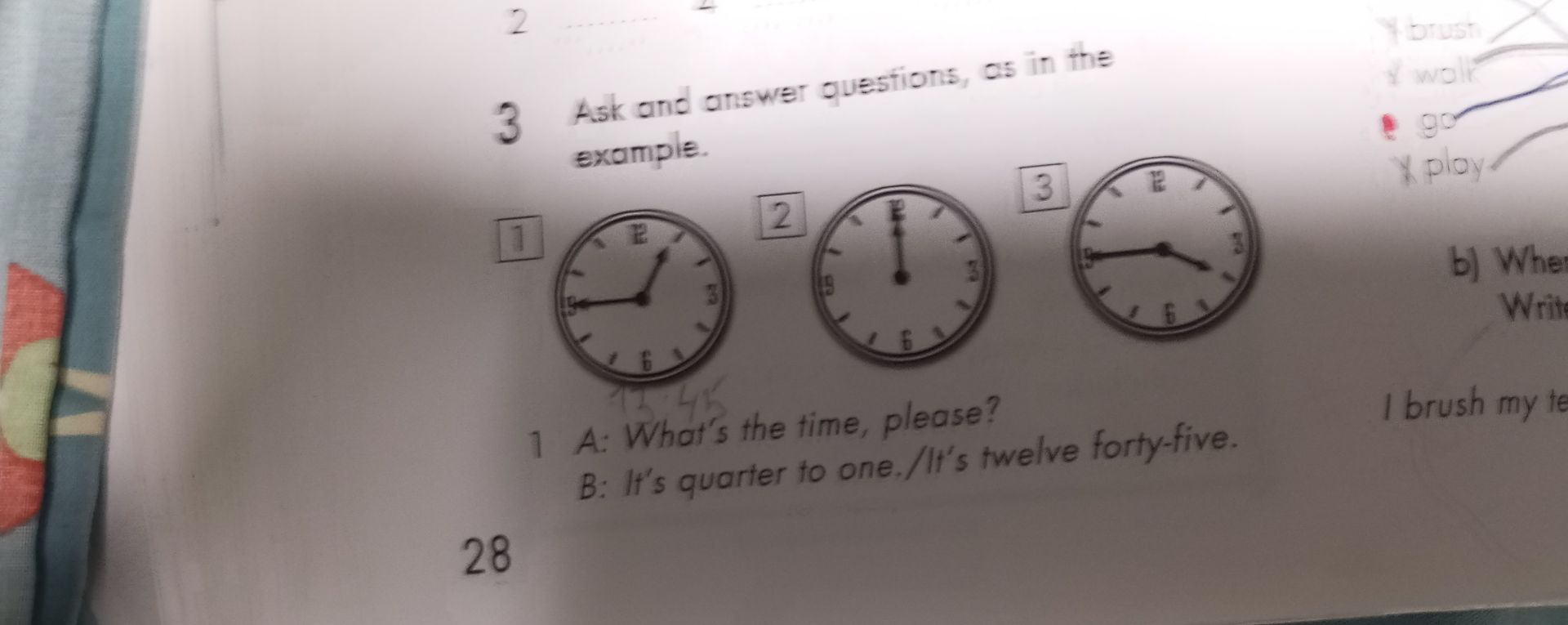 Фото задания: 3 Ask and answer questions, as in the example. 1 A: What's the time, please? B: It's quarter to one./It's twelve forty-five.