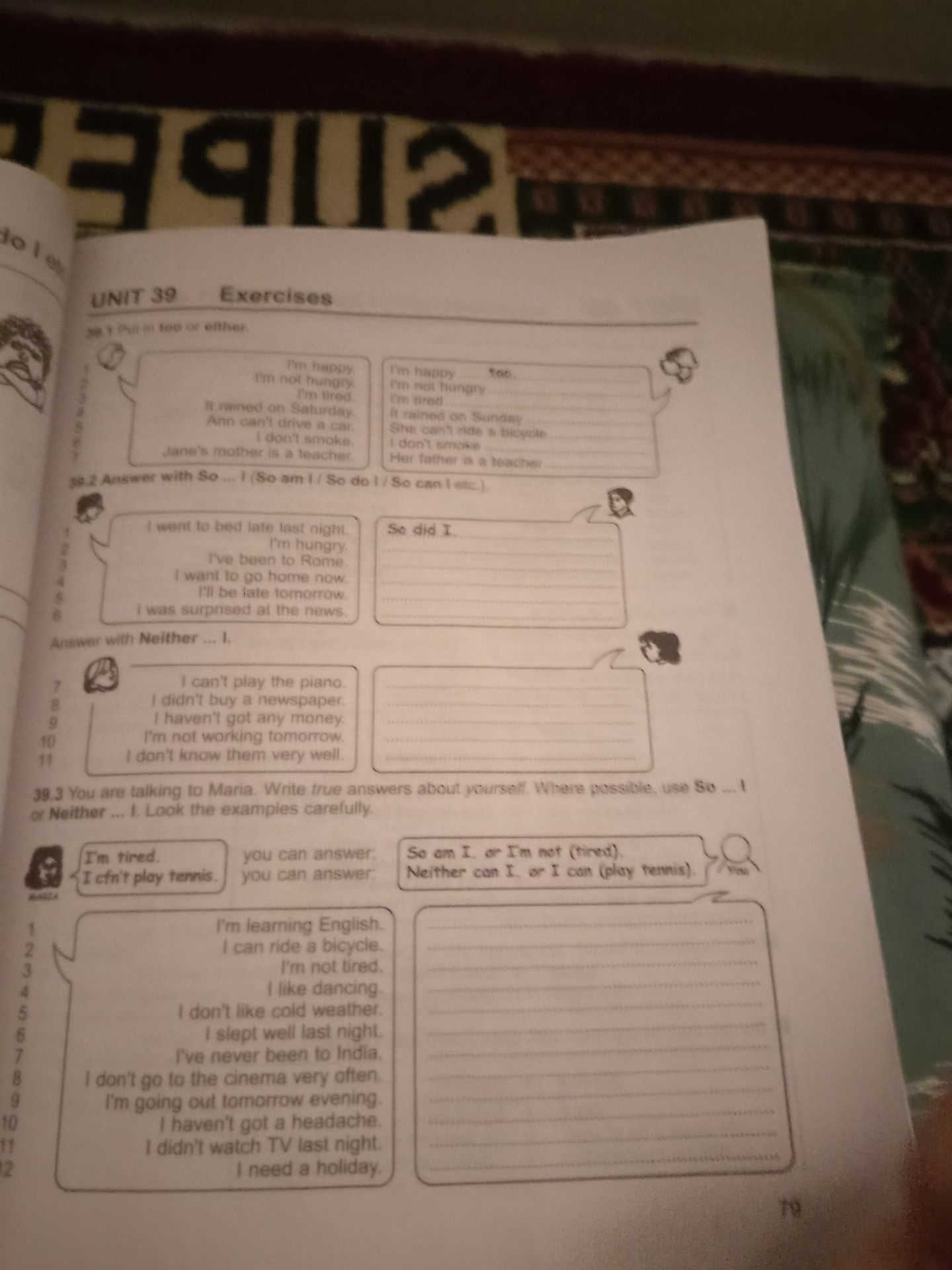 Фото задания: UNIT 39 Exercises 39.1 Put in too or either. 39.2 Answer with So ... I (So am I / So do I / So can I etc.). 39.3 You are…