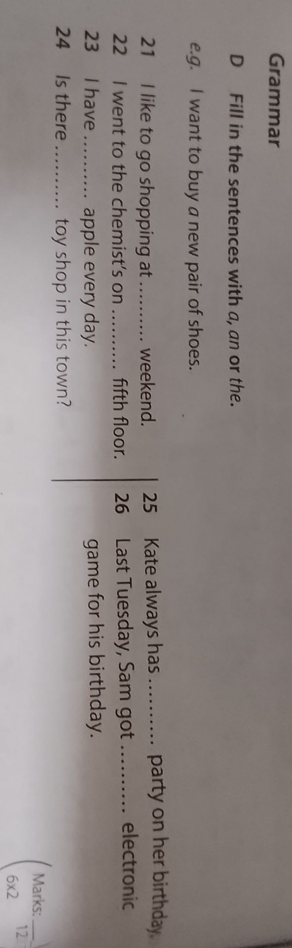 Фото задания: Grammar D Fill in the sentences with a, an or the.\(\ne\).g. I want to buy a new pair of shoes. 21 I like to go shopping at…