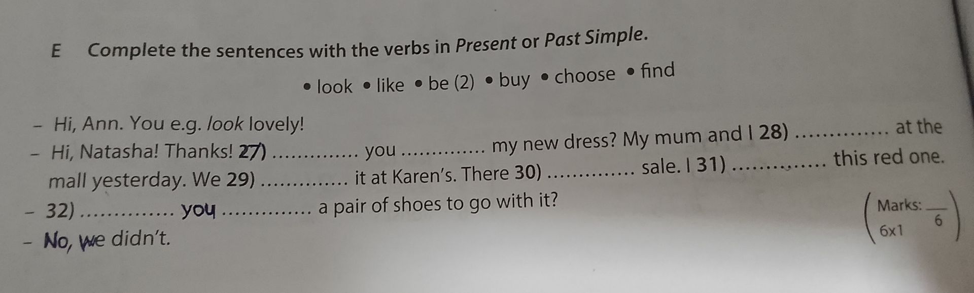 Фото задания: E Complete the sentences with the verbs in Present or Past Simple. • look • like • be (2) • buy • choose • find - Hi, Ann.…