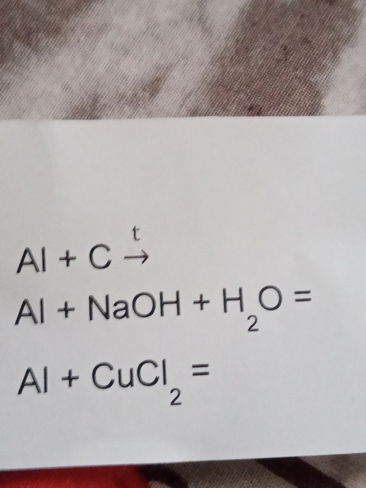 Фото задания: Al + C → t Al + NaOH + H₂O = Al + CuCl₂ =