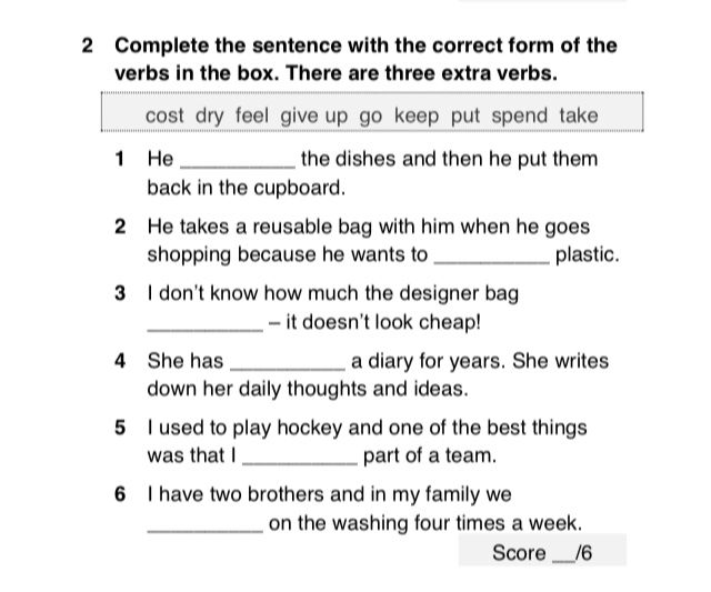 Фото задания: Complete the sentence with the correct form of the verbs in the box. There are three extra verbs.