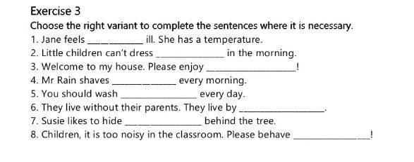 Фото задания: Choose the right variant to complete the sentences where it is necessary. 5. You should wash every day.