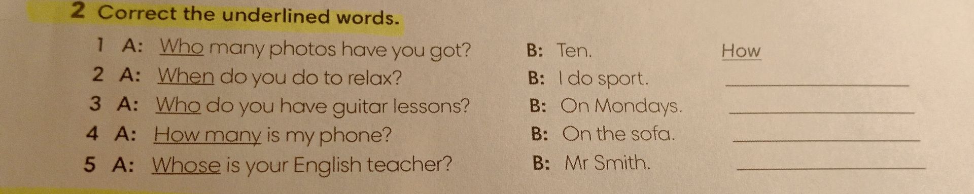 Фото задания: 5 A: Whose is your English teacher? B: Mr Smith. How