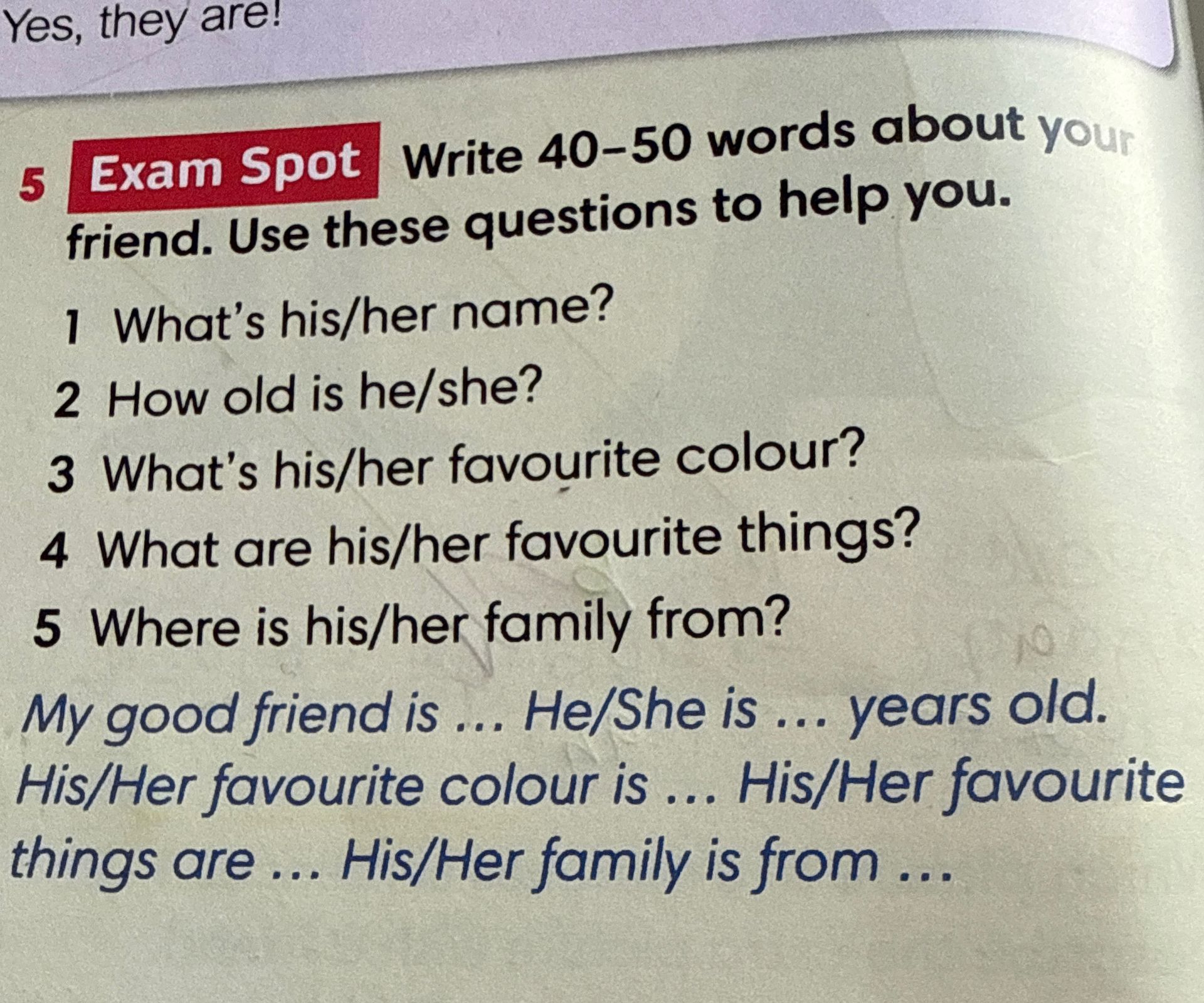 Фото задания: Write 40-50 words about your friend. Use these questions to help you. 1 What's his/her name? 2 How old is he/she? 3 What's…