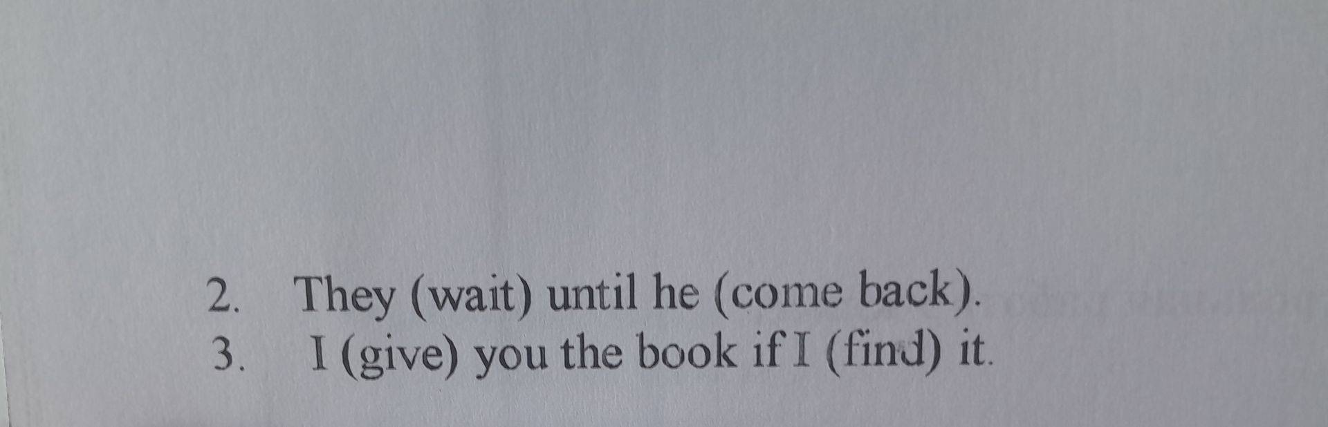 Фото задания: 3. I (give) you the book if I (find) it.