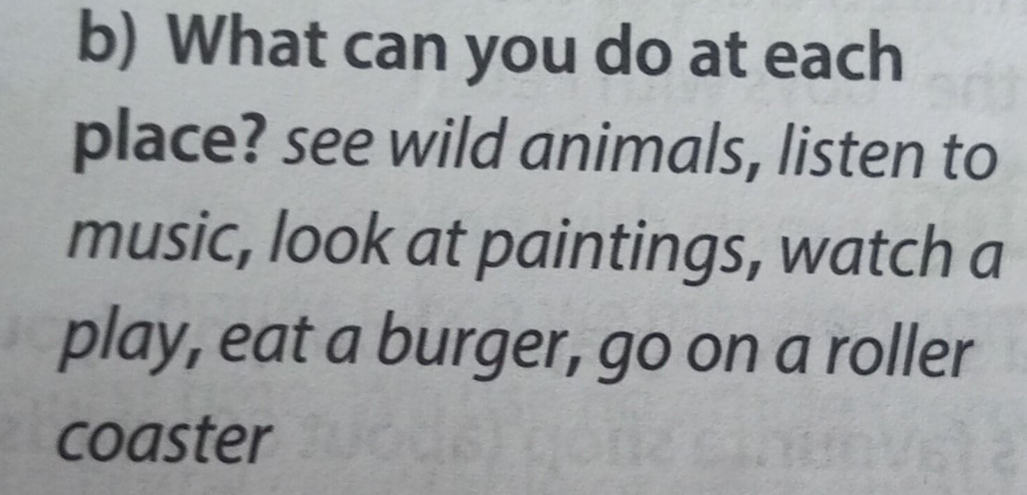 Фото задания: b) What can you do at each place? see wild animals, listen to music, look at paintings, watch a play, eat a burger, go on a…