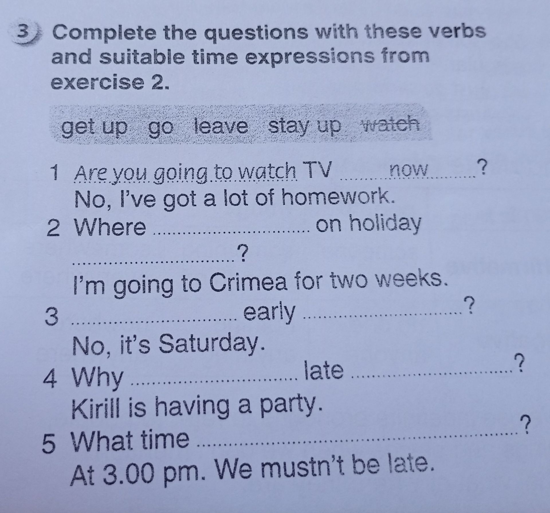 Фото задания: Complete the questions with these verbs and suitable time expressions from exercise 2.