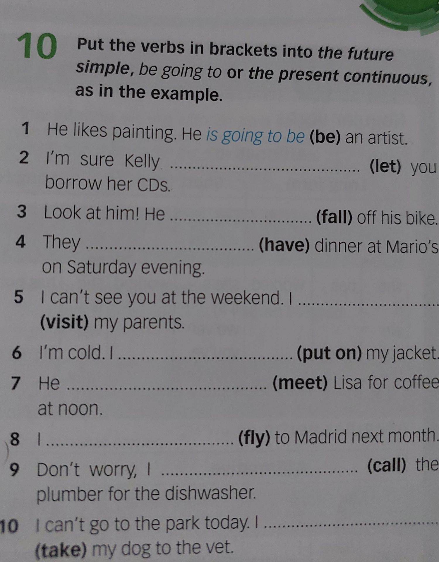Фото задания: Put the verbs in brackets into the future simple, be going to or the present continuous, as in the example.
