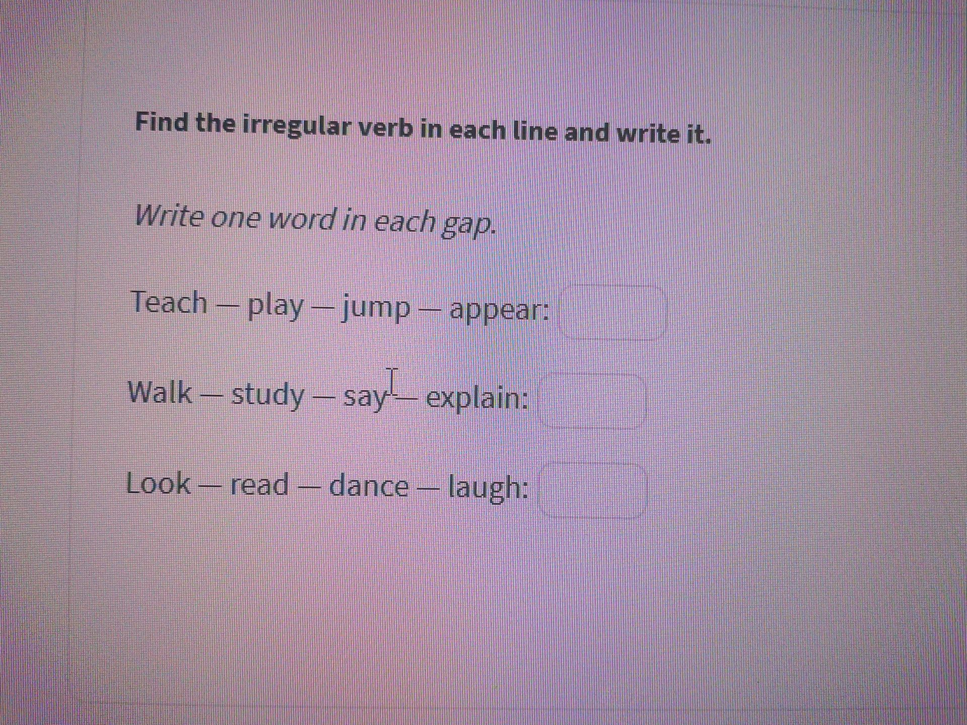 Фото задания: Find the irregular verb in each line and write it.