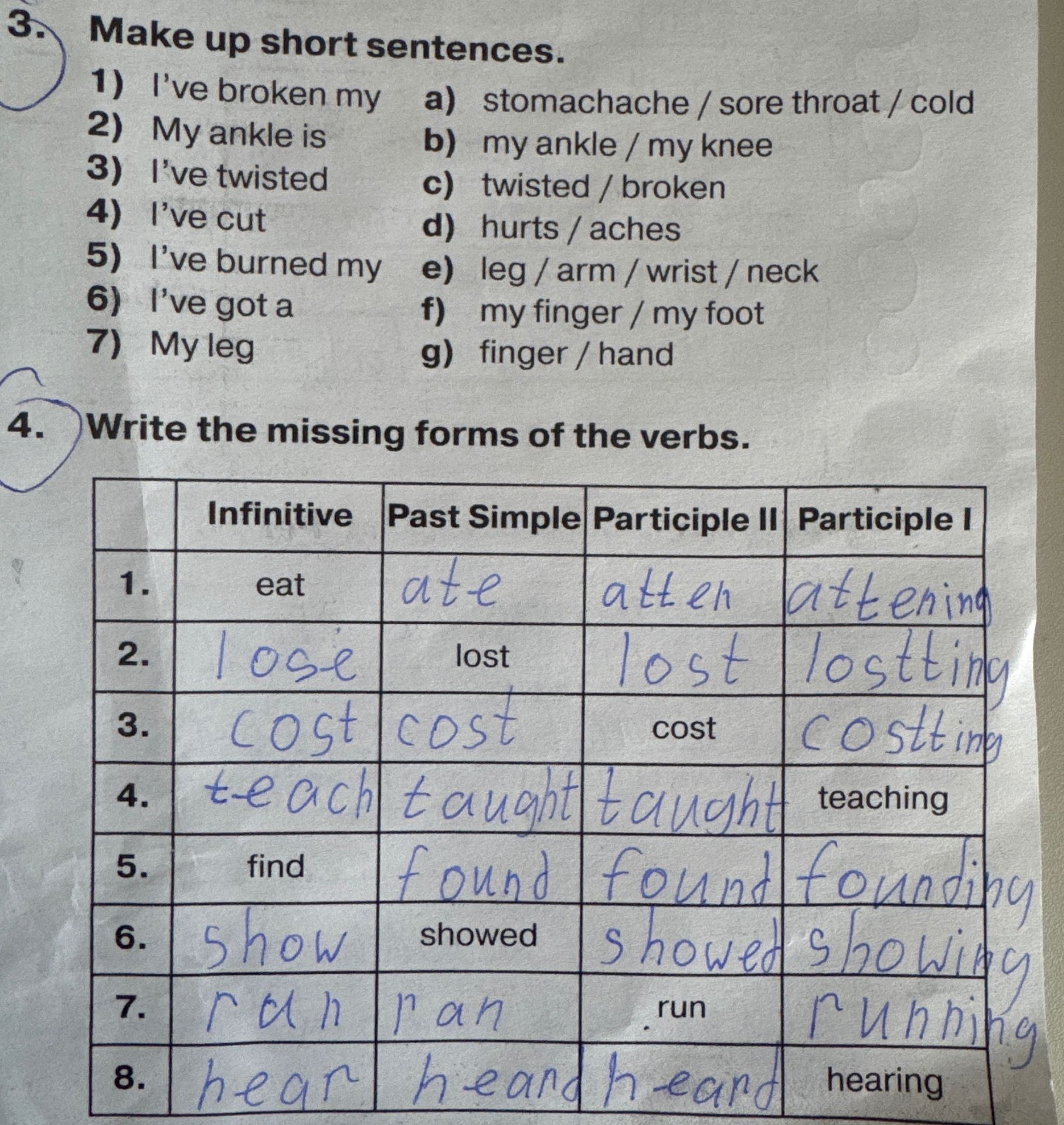 Фото задания: Make up short sentences. 1) I've broken my 2) My ankle is 3) I've twisted 4) I've cut 5) I've burned my 6) I've got a 7) My…
