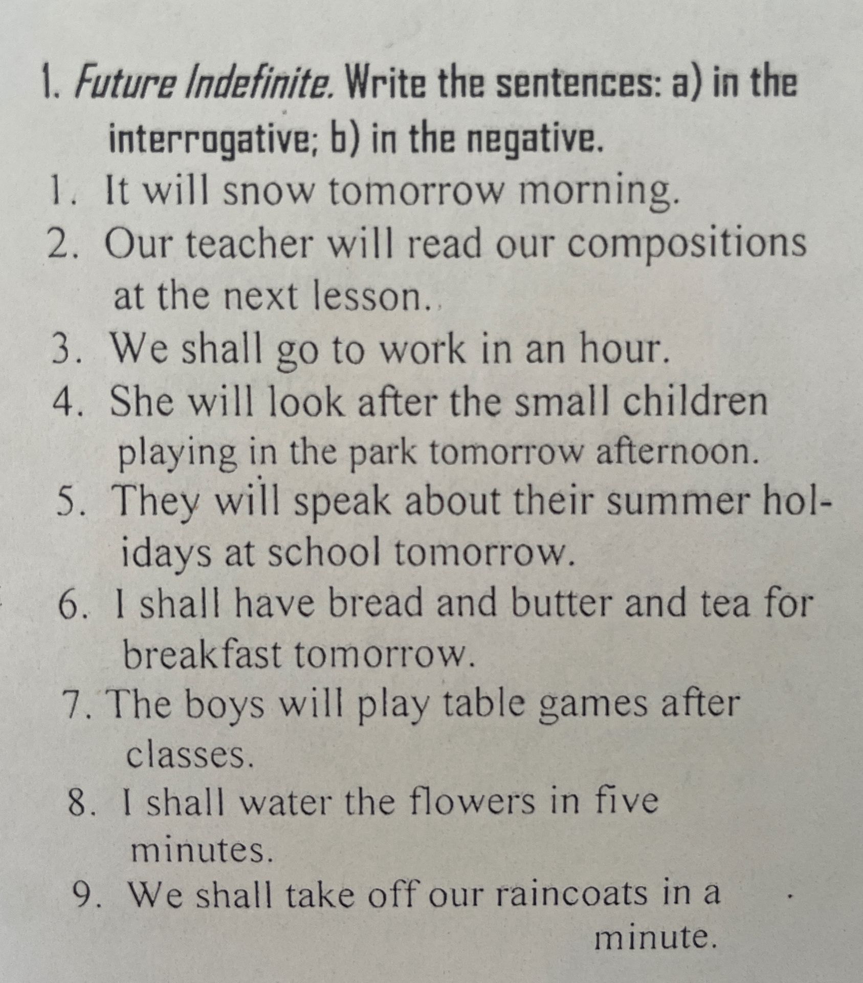 Фото задания: 1. Future Indefinite. Write the sentences: a) in the interrogative; b) in the negative. 1. It will snow tomorrow morning.…