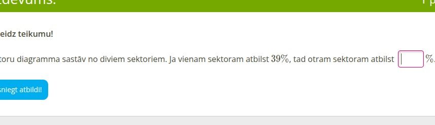 Фото задания: Coru diagramma sastāv no diviem sektoriem. Ja vienam sektoram atbilst 39%, tad otram sektoram atbilst %.