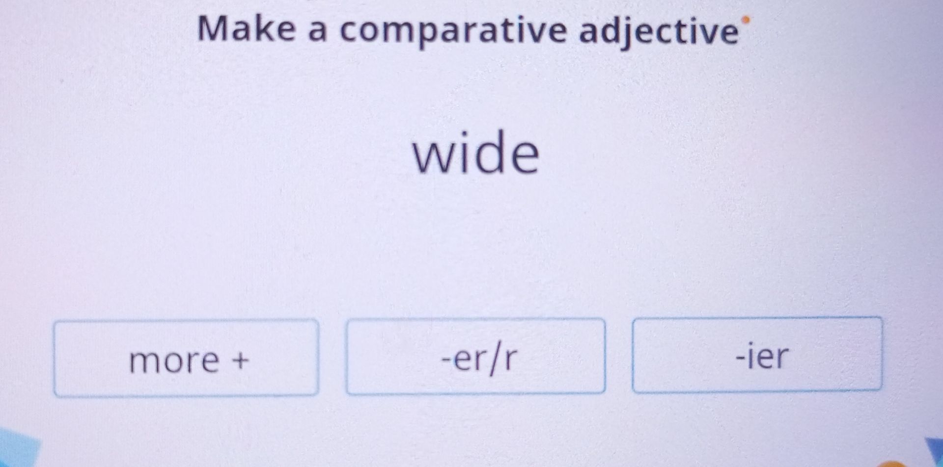 Фото задания: Make a comparative adjective wide