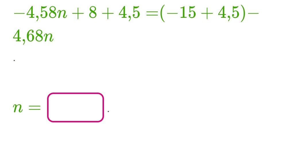 Фото задания: Solve the equation: -4.58n + 8 + 4.5 = (-15 + 4.5) - 4.68n