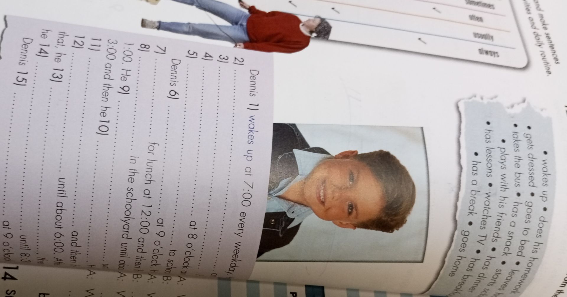 Фото задания: Dennis 1) wakes up at 7:00 every weekday.