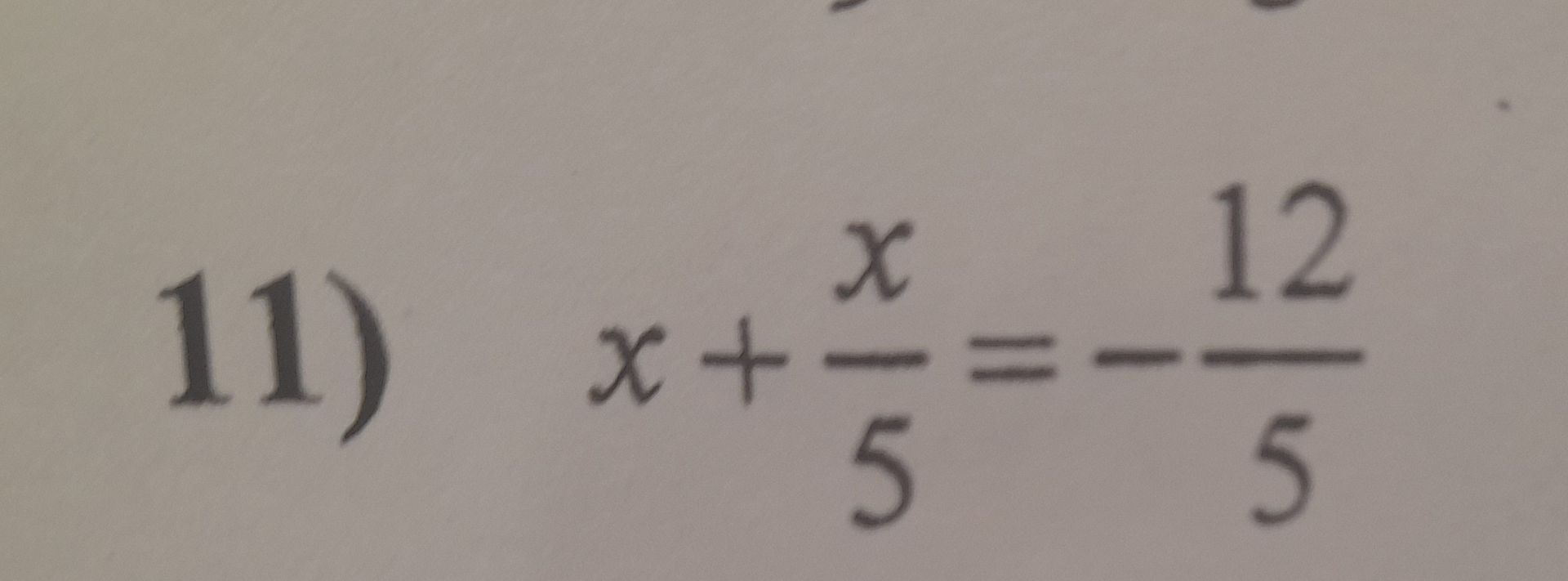 Фото задания: 11) x + x/5 = -12/5