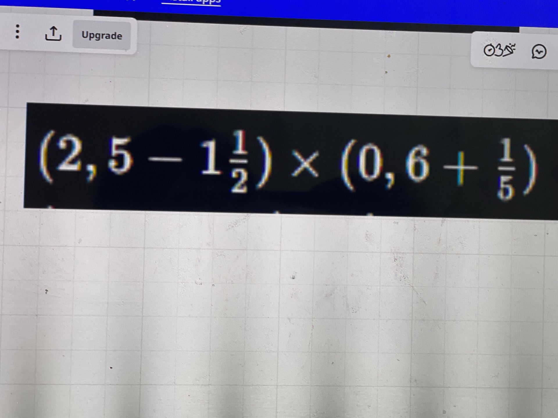Фото задания: \(2,5 - 1\frac{1}{2}\) \(\times\) \(0,6 + \frac{1}{5}\)