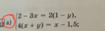 Фото задания: Solve the system of equations: $\begin{cases} 2 - 3x = 2(1 - y) \\ 4(x + y) = x - 1,5 \end{cases}$