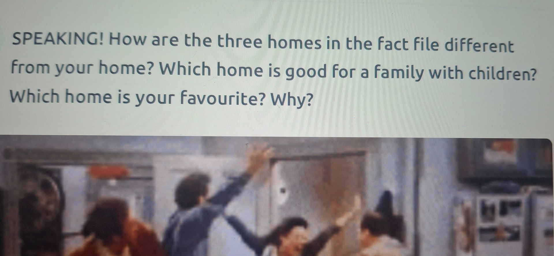 Фото задания: SPEAKING! How are the three homes in the fact file different from your home? Which home is good for a family with children?…