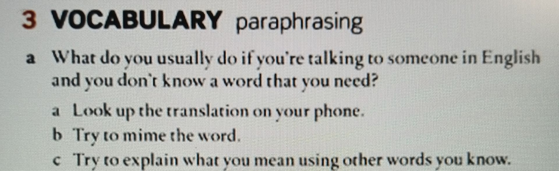 Фото задания: What do you usually do if you're talking to someone in English and you don't know a word that you need? a. Look up the…