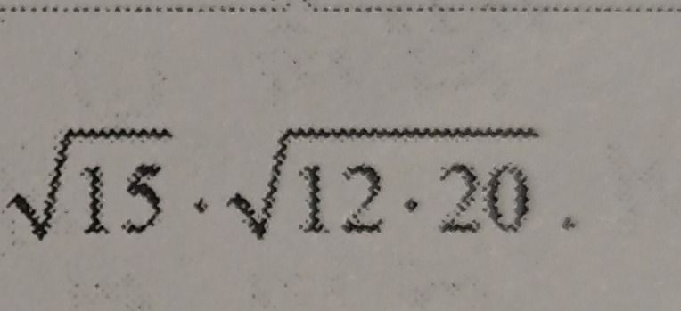 Фото задания: $\sqrt{15} \cdot \sqrt{12 \cdot 20} = ?$