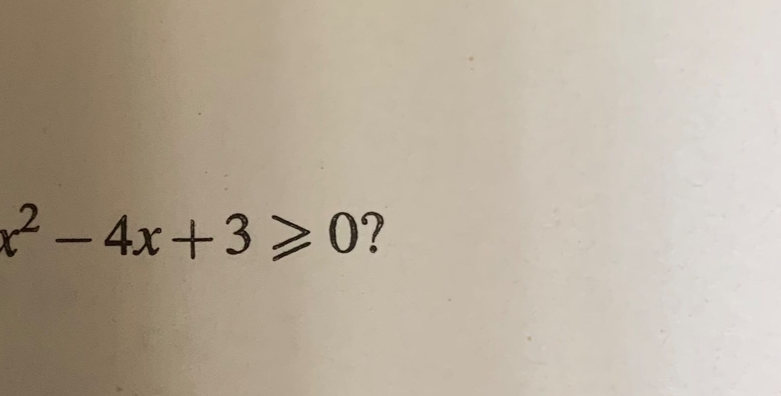 Фото задания: x^2 - 4x + 3 >= 0?