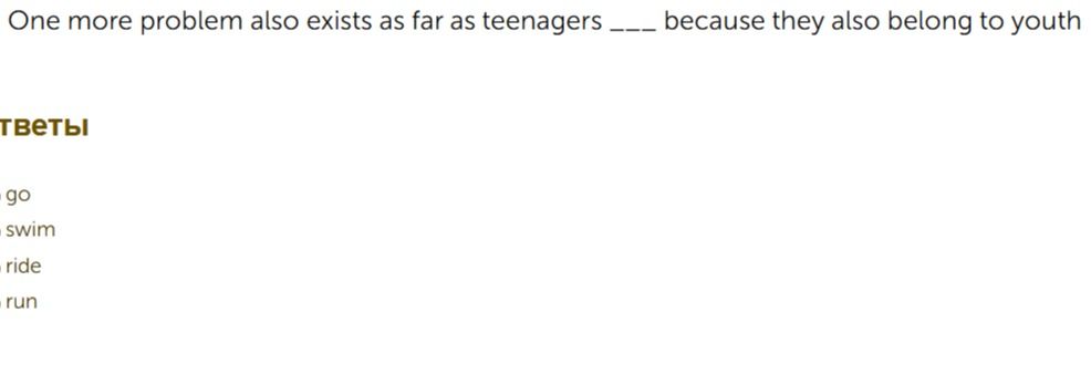 Фото задания: One more problem also exists as far as teenagers ___ because they also belong to youth