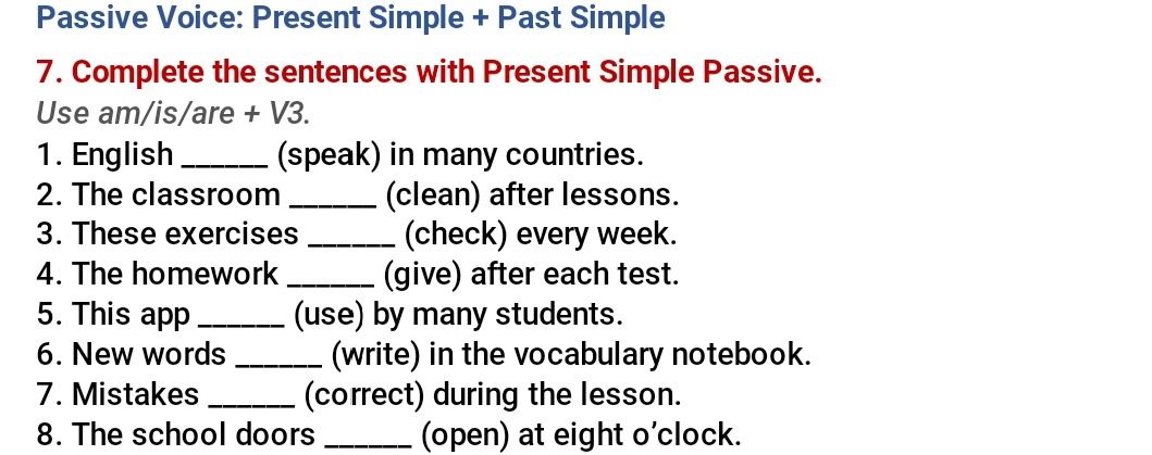 Фото задания: 7. Complete the sentences with Present Simple Passive. Use am/is/are + V3.