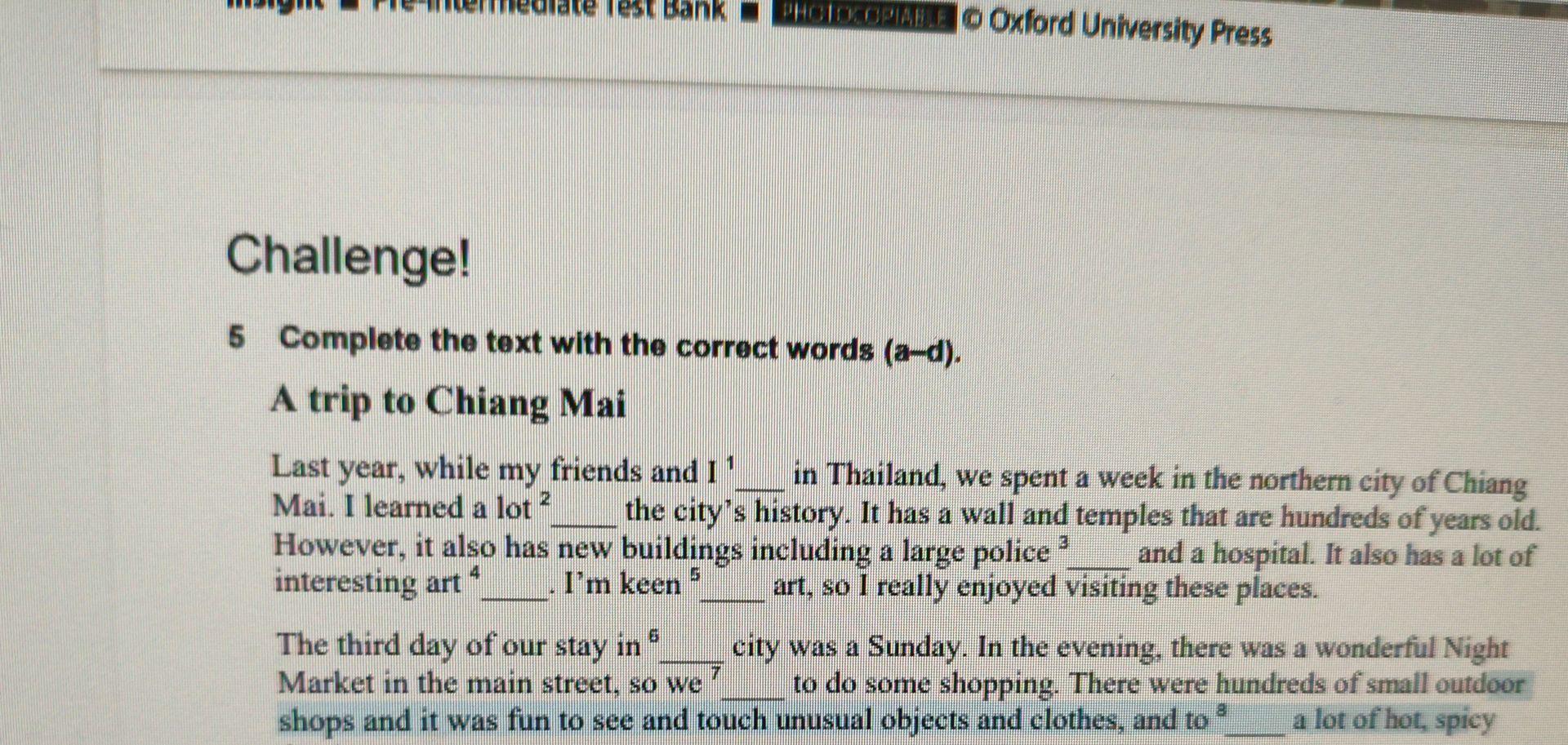 Фото задания: 5 Complete the text with the correct words (a-d). A trip to Chiang Mai Last year, while my friends and I ¹____ in Thailand,…