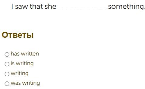 Фото задания: I saw that she ____________ something.