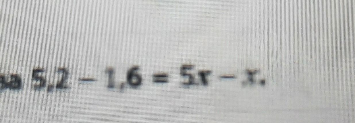 Фото задания: Решите уравнение: 5,2 - 1,6 = 5x - x.