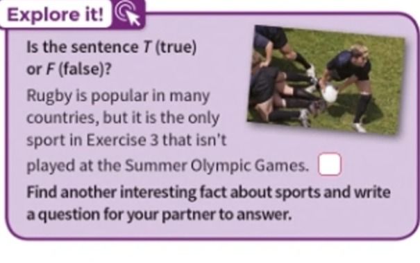Фото задания: Is the sentence T (true) or F (false)? Rugby is popular in many countries, but it is the only sport in Exercise 3 that…