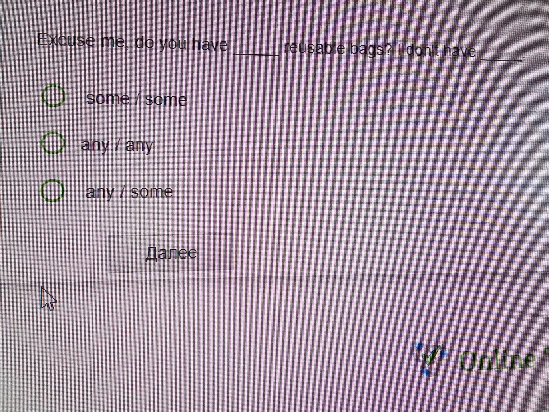 Фото задания: Excuse me, do you have _______ reusable bags? I don't have _______.