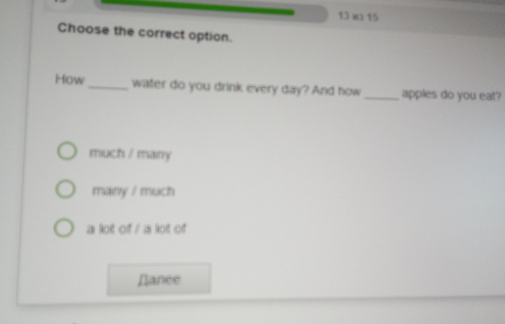 Фото задания: Choose the correct option. How ______ water do you drink every day? And how ______ apples do you eat?
