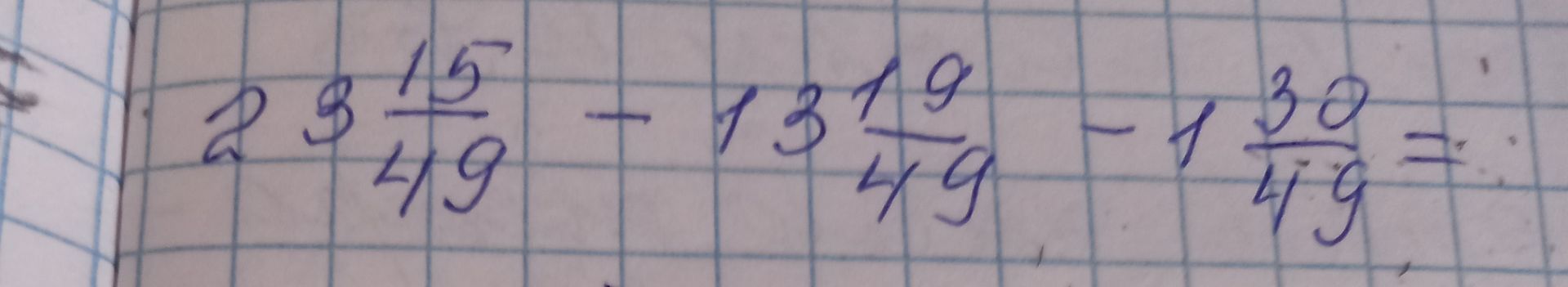 Фото задания: 2 \(\frac{15}{49}\) + 13 \(\frac{19}{49}\) - 1 \(\frac{30}{49}\) =